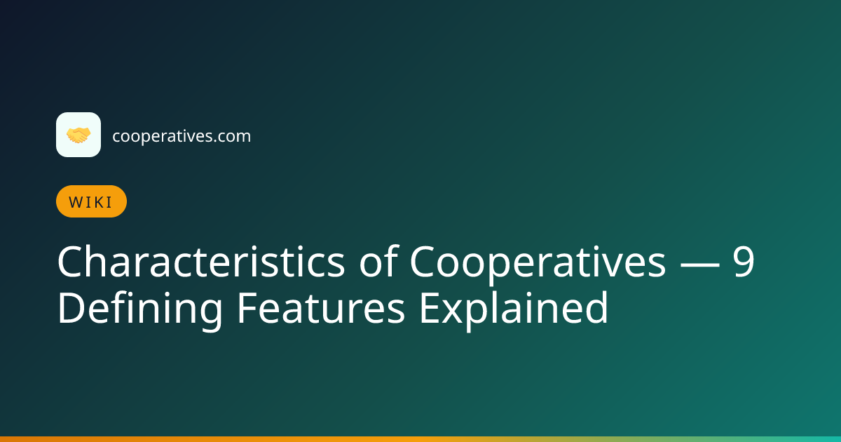 Characteristics of Cooperatives — 9 Defining Features Explained ...
